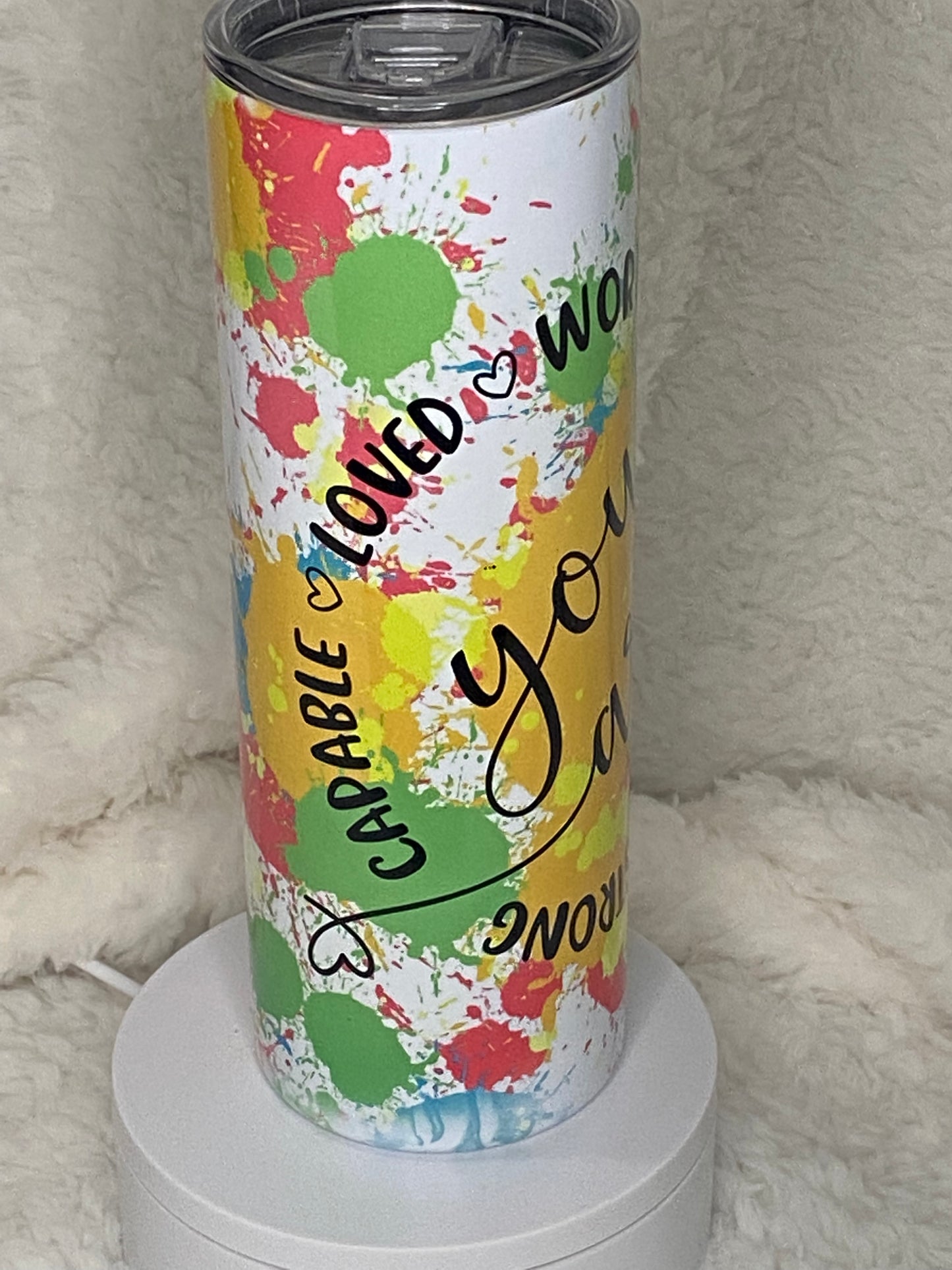You are 20 oz Skinny Sublimated Tumbler