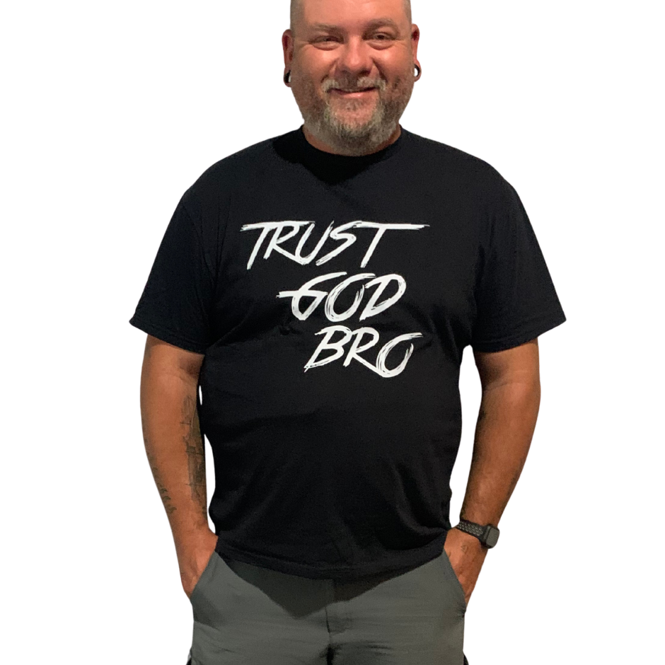 Trust God Bro