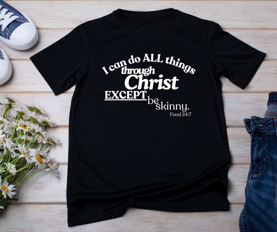 I can do all things (except be skinny)