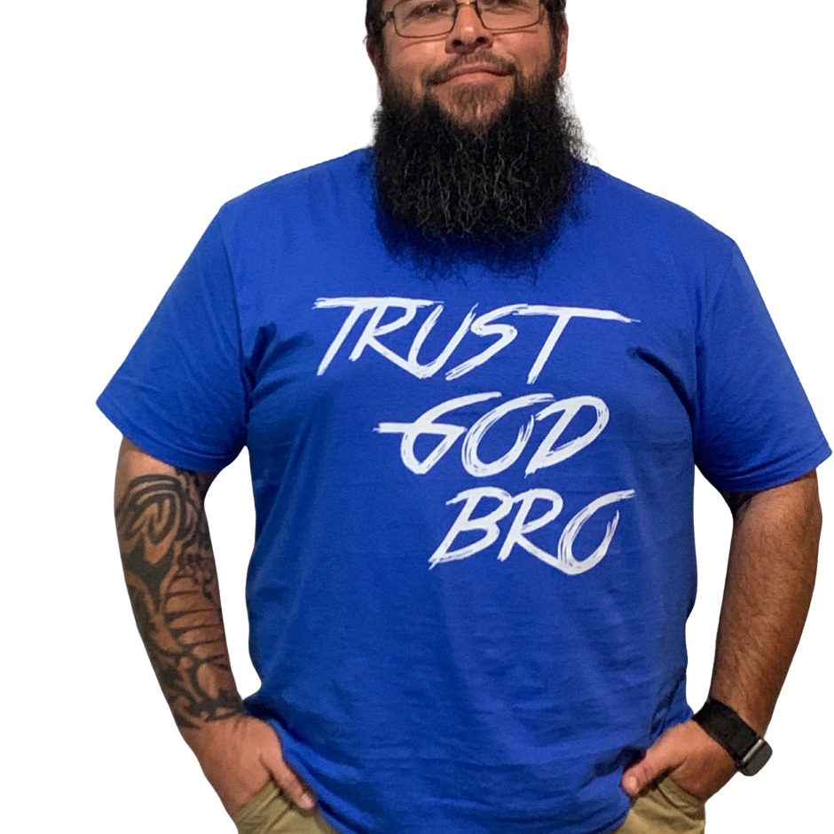 Trust God Bro