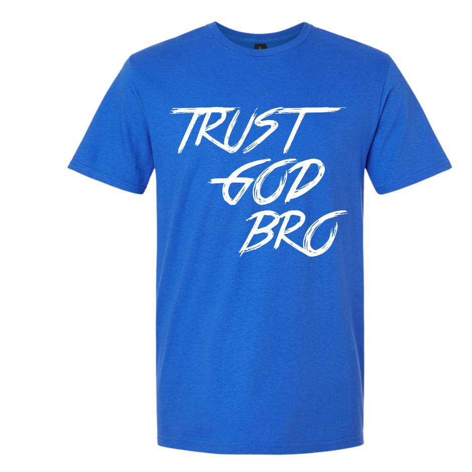 Trust God Bro
