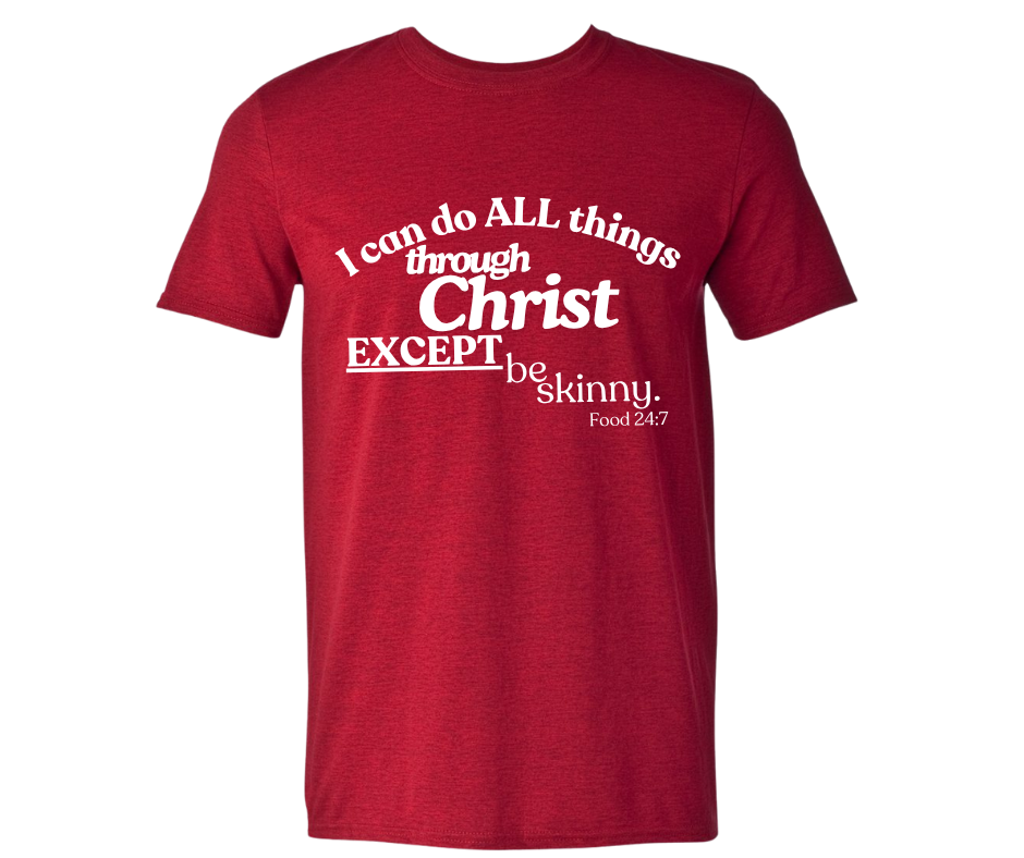 I can do all things (except be skinny)