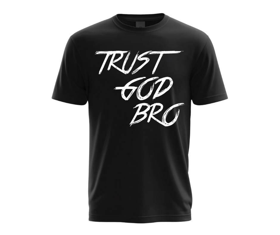 Trust God Bro